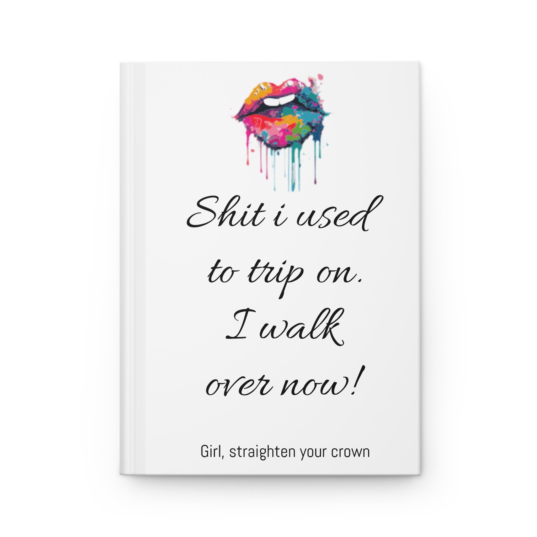 Shit I used to trip on I walk over now. Hardcover Journal Matte - Hot Wax ShopShit I used to trip on I walk over now. Hardcover Journal MatteHot Wax ShopPaper productsShit I used to trip on I walk over now. Hardcover Journal MattePrintify
